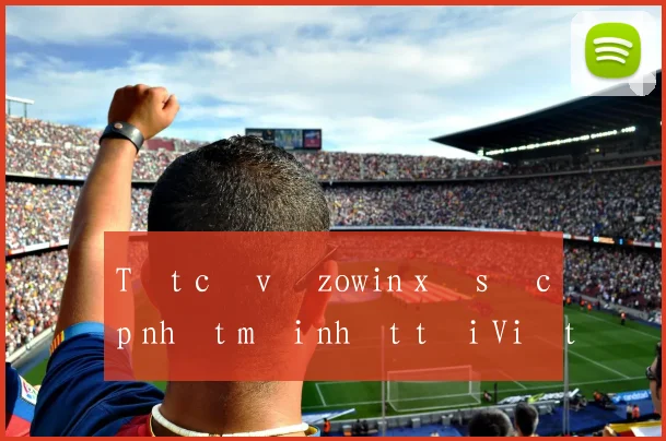 Tất cả về zowin xổ số cập nhật mới nhất tại Việt Nam