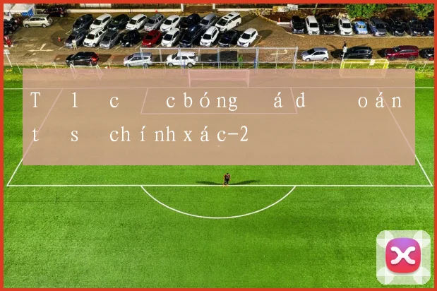 Tỷ lệ cươc bóng đá dự đoán tỷ số chính xác